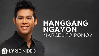 Hanggang Ngayon  Marcelito Pomoy Lyrics [upl. by Erotavlas400]