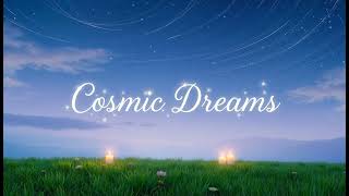 Cosmic Dreams  1H Relaxing Music for Unwinding Under the Stars Part 1 [upl. by Edya948]