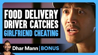 Food Delivery DRIVER CATCHES Girlfriend CHEATING  Dhar Mann Bonus [upl. by Annoyi]