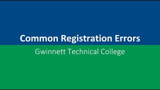 Common Registration Errors  Gwinnett Technical College [upl. by Eeral]