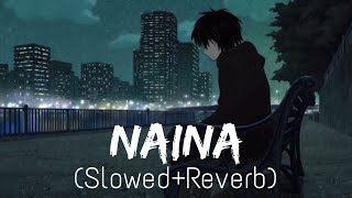 Naina SlowedReverb  Arijit Singh  Dangal  Lofi  Lyrics [upl. by Idet]