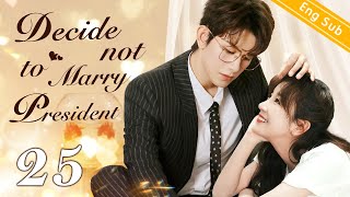 Eng Sub Decide not to Marry President EP25 ｜Chinese drama eng sub｜Nothing except Loving you [upl. by Eirruc]