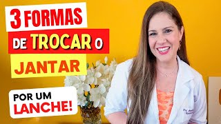 3 Formas de TROCAR O JANTAR por um LANCHE  Fáceis Gostosas Saudáveis e Baratas [upl. by Chem]