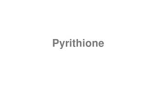 How to Pronounce quotPyrithionequot [upl. by Faunie]