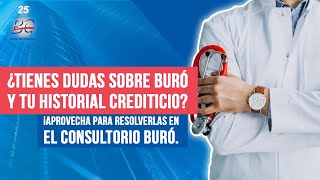 ¿Tienes dudas sobre Buró y tu historial crediticio resuélvelas en el Consultorio Buró [upl. by Hillyer541]