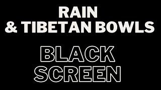 Tibetan Bowls  Rain  Black Screen 🌧 Relax  Fall asleep fast  Meditation  Focus [upl. by Wynn90]