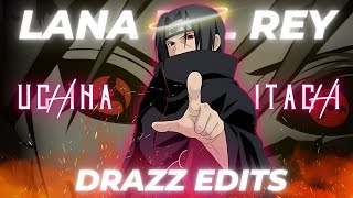 ITACHI UCHIHA  LANA DEL RAY DIET MOUNTAIN DEW EDITAMV [upl. by Anuahsal241]