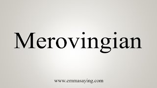 How To Say Merovingian [upl. by Sausa]