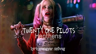 twenty one pilots  Heathens magyarul lyrics [upl. by Sedgewake]