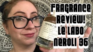 Fragrance Review  Le Labo Neroli 36  Niche Unisex [upl. by Skipton]