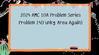 2024 AMC 10A Problem Series 14Funky Areas [upl. by Rosabelle705]