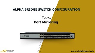 Alpha Bridge Switch AS20028XF  Port Mirroring [upl. by Nylarat]