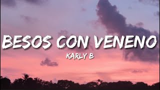 Karly B  Besos Con Veneno LetraLyrics [upl. by Neerihs110]