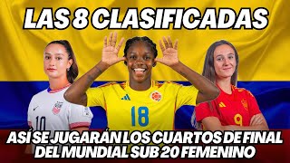 MUNDIAL FEMENINO SUB 20 2024 ASÍ SE JUGARÁN LOS CUARTOS DE FINAL [upl. by Artinad]