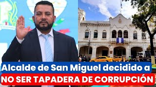 ALCALDE DE SAN MIGUEL DECIDIDO A NO SER TAPADERA DE LA CORRUPCION [upl. by Amerigo554]