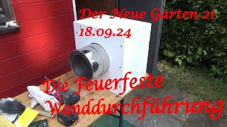 Der Neue Garten 21  180924  Die Feuerfeste Wanddurchführung  Der Grilljunky [upl. by Nataline]