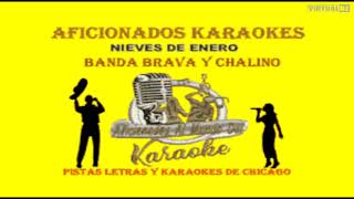 Nieves De Enero  karaoke  Banda brava y chalino sanchez [upl. by Lissak661]