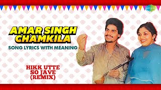 Chamkila Song Lyrics With Hindi Meaning  Hik Utte So Ja Ve Remix  Amarjot  Punjabi Song [upl. by Alica]