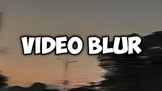 VIDEO BLUR [upl. by Ahsele81]