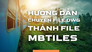 Hướng dẫn chuyển file bản đồ quy hoạch DWG thành file mbtiles để sử dụng trên điện thoại [upl. by Adnavoj272]