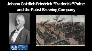 Frederick Pabst and the Pabst Brewing Company [upl. by Nnazil]