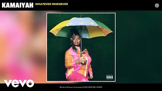 Kamaiyah  Whatever Whenever Audio [upl. by Granoff]