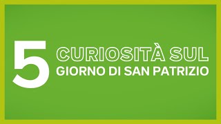 5 CURIOSITÀ SUL SAINT PATRICKS DAY Irlanda in Italiano [upl. by Gnof]