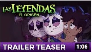 Las Leyendas EL ORIGEN  Teaser Tráiler [upl. by Norvan]