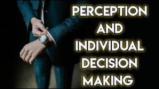 Perception and Individual Decision  Making in Organizational Behavior [upl. by Maunsell108]