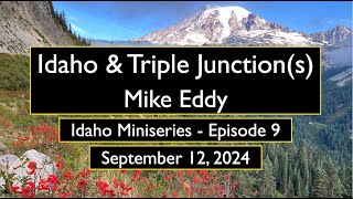 Idaho amp Triple Junctions w Mike Eddy [upl. by Yalc697]