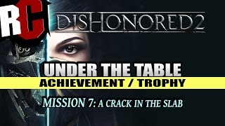 Dishonored 2  Under the Table Achievement  Trophy Mission 7 A Crack in the Slab [upl. by Caleb]