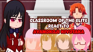 Classroom of the Elite react to Ayanokoji Kiyotaka  GACHA REACT [upl. by Ihcur]