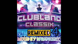 Clubland Classix 2023  Remixed 4  Bangerz Galore 🔥🔥 [upl. by Hsan]