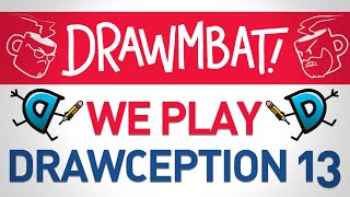 We Play Drawception 13  DRAWMBAT [upl. by Nyrat131]