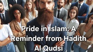 Pride in Islam A Reminder from hadith Al Qudsi [upl. by Phyllis]