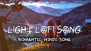 LIGHT LOFI SONG  Slow and Reverb Mood off Listen Song  lofihiphop lofisong [upl. by Einberger]