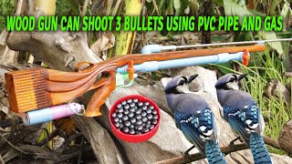 Awesome Wood Gun Can Shoot 3 bullets Using PVC Pipe And Gas  How To Make Wood Gas Gun [upl. by Syck596]