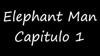 Hombre elefante  Capítulo 1 Traducción español audio y letras [upl. by Stevie]