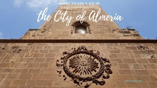 Visiting the City of Almeria  Cathedral Museums amp Movies in Spain [upl. by Adnawak]