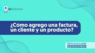 ¿Cómo crear una nueva factura un cliente y un producto en TuFacturero [upl. by Drewett]