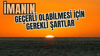 İmanın Geçerli Olabilmesi İçin Gerekli Şartlar  İman Dersleri  2  Abdülkerim TEMİZCAN [upl. by Lerrehs307]