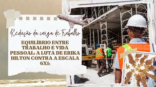 Trabalho 6X1 Equilíbrio entre Trabalho e Vida Pessoal A Luta de Erika Hilton contra a Escala 6x1 [upl. by Devonna]