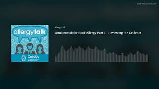 Omalizumab for Food Allergy Part 1  Reviewing the Evidence [upl. by Annaes491]