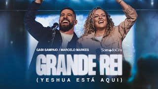 Grande Rei Yeshua Está Aqui Ao Vivo  Gabi Sampaio SOM DO CÉU Marcelo Markes [upl. by Ynelram879]