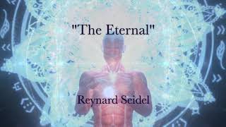 18  quotTHE ETERNALquot  Reynard Seidel [upl. by Dulla]