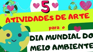 🌍DIA MUNDIAL DO MEIO AMBIENTE 5 ATIVIDADES DE ARTE  EDUCAÇÃO INFANTIL E ENSINO FUNDAMENTAL ❤🌳 [upl. by Auhsuoj754]