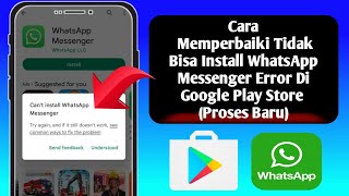 Cara Memperbaiki Tidak Bisa Install WhatsApp Messenger Error Di Google Play Store Proses Baru [upl. by Crow]