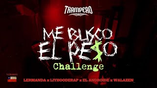 ME BUSCO EL PESO CHALLENGE x LERMANDA x LIYHOODERAP x EL ANDROIDE x WALAZEN Chile Versión [upl. by Andrei897]