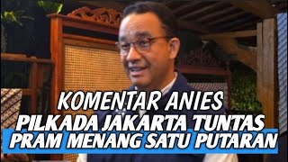 KOMENTAR ANIES‼️ SELESAI PRAM RANO MENANG PILKADA JAKARTA  JAGA DAN KAWAL TERUS KOTAK SUARA [upl. by Elleinet]