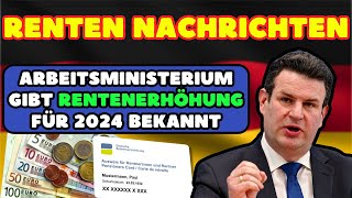 ⚡️Renten Nachrichten❗️Arbeitsministerium gibt Rentenerhöhung für 2024 bekannt So hoch fällt sie aus [upl. by Lekzehcey235]